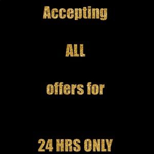 ACCEPTING ALL OFFERS FOR 24 HRS